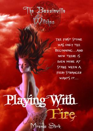Playing With Fire by Miranda Stork
