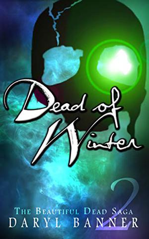 Dead Of Winter (The Beautiful Dead #2)