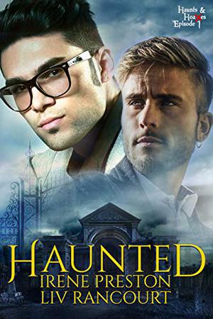 Haunted by Irene Preston, Liv Rancourt