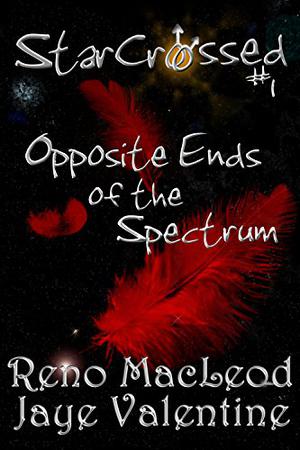 Opposite Ends of the Spectrum by Reno MacLeod, Jaye Valentine