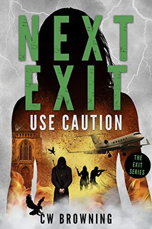 Next Exit, Use Caution by C.W. Browning