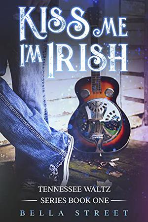Kiss Me, I'm Irish by Bella Street