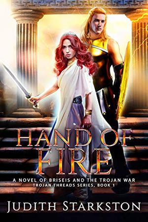 Hand of Fire by Judith Starkston