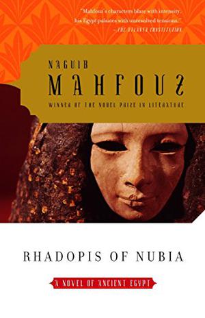 Rhadopis of Nubia by Naguib Mahfouz, Naguib Mahfouz