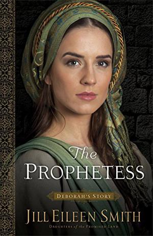 The Prophetess: Deborah's Story (Daughters of the Promised Land #2)