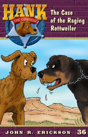 The Case of the Raging Rottweiler (Hank the Cowdog #36)
