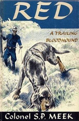 Red, a Trailing Bloodhound by S.P. Meek