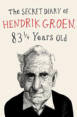 The Secret Diary of Hendrik Groen, 83¼ Years Old (Hendrik Groen #1)