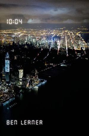 10:04 by Ben Lerner, Бен Лернер