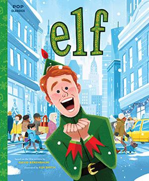 Elf: The Classic Illustrated Storybook by Kim Smith