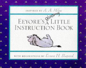 Eeyore's Gloomy Little Instruction Book by A.A. Milne