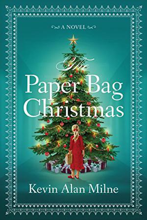 The Paper Bag Christmas by Kevin Alan Milne