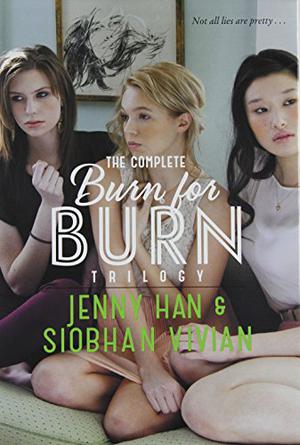 The Complete Burn for Burn Trilogy: Burn for Burn; Fire with Fire; Ashes to Ashes by Jenny Han, Siobhan Vivian, Anna Wolf