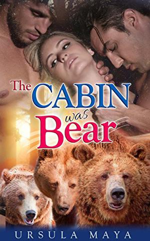 The Cabin was Bear (Alpha Werebears #4)