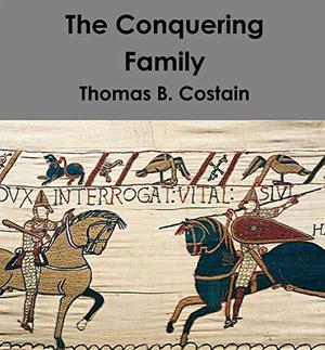 The Conquering Family by Thomas B. Costain