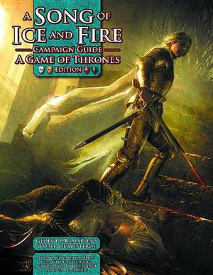 A Song of Ice and Fire Campaign Guide: A Game of Thrones Edition by David Chart, Joshua J. Frost, Brian Kirby, Jon Leitheusser, Anthony Pryor, Robert J. Schwalb, Owen K.C. Stephens