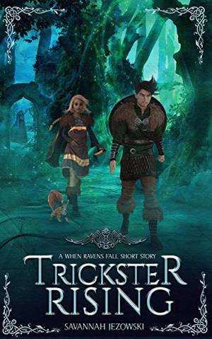 Trickster Rising by Savannah Jezowski