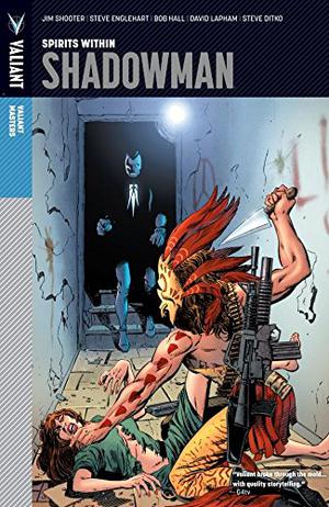 Valiant Masters: Shadowman Vol. 1: Spirits Within by Jim Shooter, Steve Englehart, Bob Hall, Bob Layton, Faye Perozich