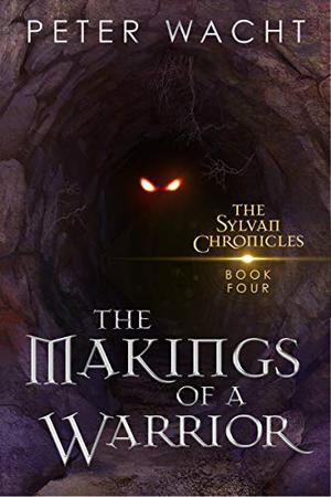 The Makings of a Warrior (The Sylvan Chronicles #4)