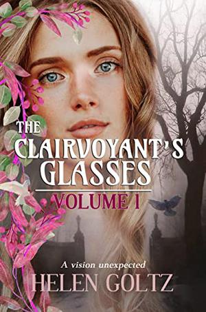 The Clairvoyant's Glasses by Helen Goltz