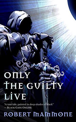 Only the Guilty Live by Robert Mammone, Onur Aksoy