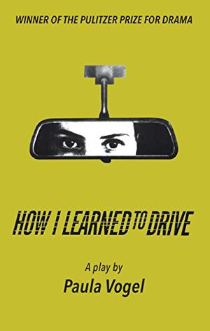 How I Learned to Drive by Paula Vogel, Randall Arney, Glenne Headly