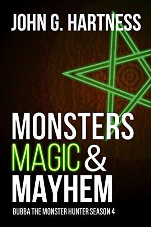 Monsters, Magic, & Mayhem (Bubba the Monster Hunter #27-30)
