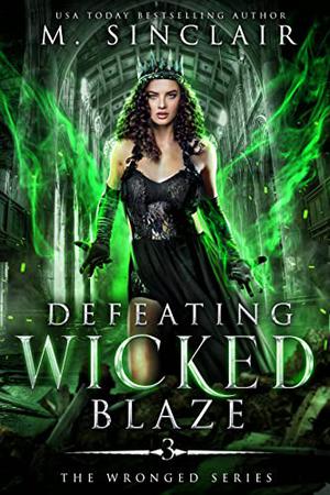 Defeating Wicked Blaze (The Wronged #3)