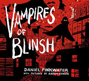 Vampires of Blinsh by Daniel Pinkwater, Aaron Renier