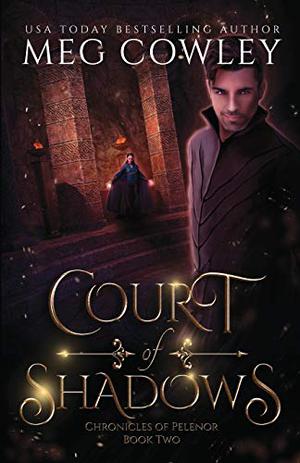 Court of Shadows: A Sword & Sorcery Epic Fantasy by Meg Cowley