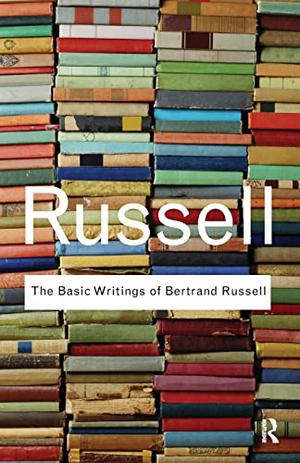 The Basic Writings of Bertrand Russell by Bertrand Russell