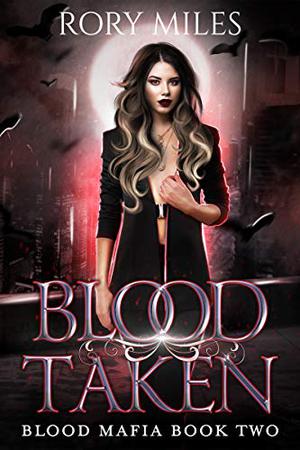 Blood Taken (Blood Mafia #2)