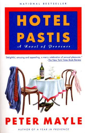 Hotel Pastis: A Novel of Provence by Peter Mayle