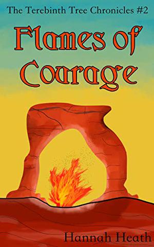 Flames of Courage (The Terebinth Tree Chronicles #2)