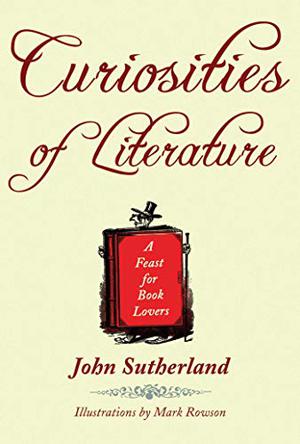 Curiosities of Literature by John Sutherland