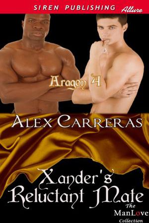 Xander's Reluctant Mate (Aragón #4)