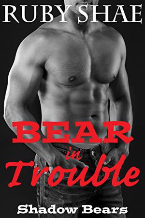 Bear in Trouble by Ruby Shae
