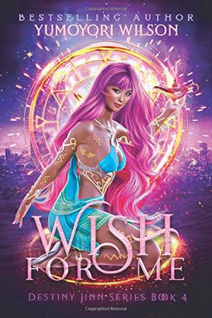 Wish for Me: Book 4 by Yumoyori Wilson