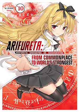 Arifureta: From Commonplace to World’s Strongest: Volume 10 (ありふれた職業で世界最強 / Arifureta: From Commonplace to World's Strongest Light Novels #10)