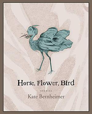 Horse, Flower, Bird by Kate Bernheimer