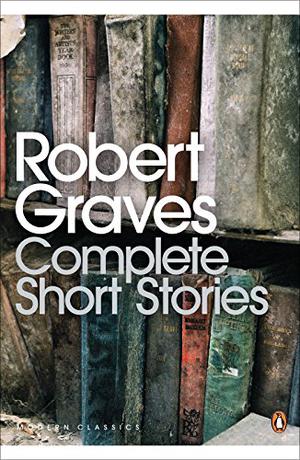 Complete Short Stories by Robert Graves