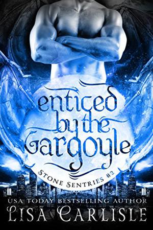 Enticed by the Gargoyle (Boston Stone Sentries #2)