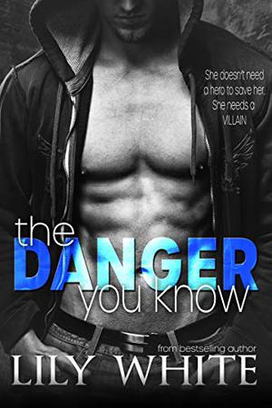The Danger You Know by Lily White, Ada Sinclair, James Cassidy