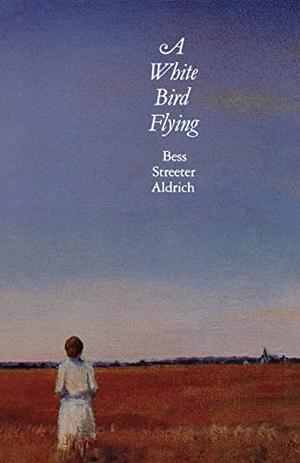 A White Bird Flying by Bess Streeter Aldrich