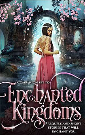Enchanted Kingdoms  (Companion Set #0.5) by J.A. Armitage