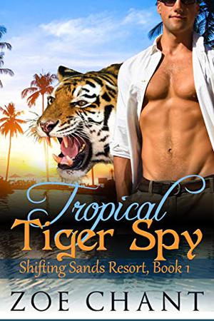 Tropical Tiger Spy (Shifting Sands Resort #1)
