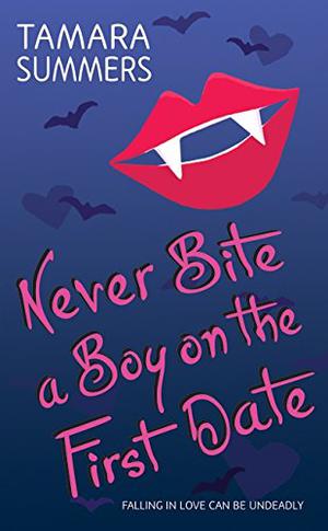 Never Bite a Boy on the First Date by Tamara Summers