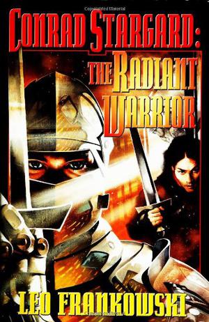 The Radiant Warrior Omnibus (Conrad Stargard #1-3)