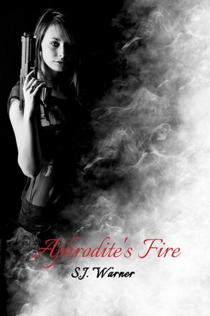 Aphrodite's Fire by S.J. Warner