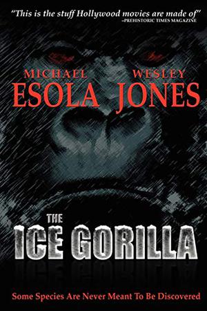 The Ice Gorilla by Michael Esola, Wesley Jones